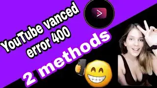 HOW TO FIX** ERROR 400 ON YOUTUBE VANCED**||YOUTUBE VANCED NOT WORKING ERROR 400