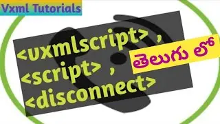 VXML Tutorials  telugu #21 -  #vxmlscript, script, disconnect Elements/tags