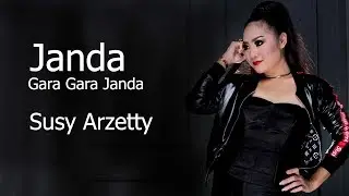 Janda Gara Gara Janda - Susy Arzetty 2019 (Video Lirik)