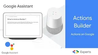 What is Actions Builder? - Actions Builder and Actions SDK - Google Assistant