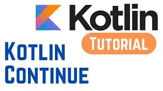 Kotlin Tutorial for Beginners - Kotlin Continue Expression (With Example)