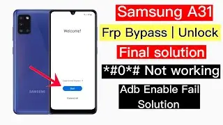 Samsung A31 Frp Bypass Adb Enable Fail | Samsung A31 unlock google lock |*#0*# code not working