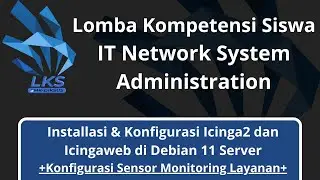 LKS ITNSA 2023 | Install Icinga2 & Icingaweb in Debian 11 Server + Demo Monitoring