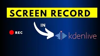 How to Use Kdenlive to Make Screen Recordings - Kdenlive Tutorial