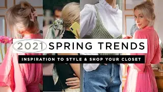 Spring Trends 2021 | Fashion Trends & How to Style