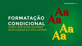 Destacar Valores Duplicados ou Exclusivos com Formatação Condicional (Domine o Excel)