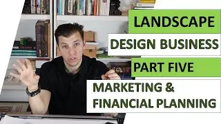 How To Start A Landscape Business: Marketing & Financial Planning