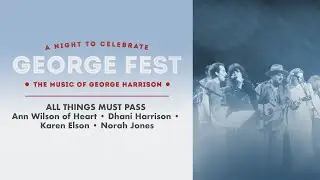 Ann Wilson, Dhani Harrison, Karen Elson & Norah Jones - All Things Must Pass Live at George Fest