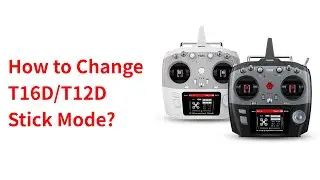How to Change T16D/T12D Stick Mode?
