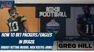 How to Bet Packers/Eagles in Brazil! Betting Insider, Nick Kostos, joins! ||The Greg Hill Show