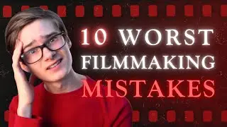 10 Worst Beginner Filmmaker Mistakes