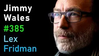 Jimmy Wales: Wikipedia | Lex Fridman Podcast #385