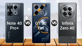 Infinix Note 40 Pro Plus vs Infinix GT 20 Pro vs Infinix Zero 40