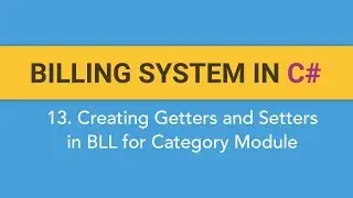 13. How to create BILLING SYSTEM in C#? (Creating Getters and Setters in BLL for Category Module)