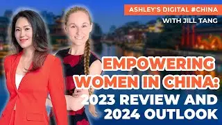 China's Professional Women: 2023 Overview and What's Next for 2024 | An Interview with Jill Tang