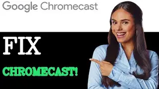 How To Fix It When Chromecast Is Not Showing Up On TV (2025)