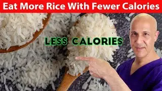 Eat ALL the Rice You Want…With Way Fewer Calories!  Dr. Mandell