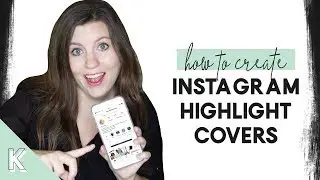 Instagram Highlight Story Icons | How to Create Instagram Highlight Covers in Canva | Kate Danielle