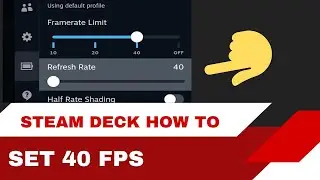 How to Set Your Steam Deck at 40fps