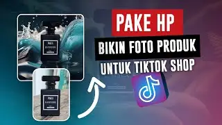 HP+Ai ! Bikin Foto Produk PRO 5 Menit Untuk Jualan Online | CARA SUKSES JUALAN DI TIKTOK SHOP