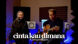 #JanganBaper  | Brisia Jodie - Cinta Kau Dimana (Cover) | Dewangga Elsandro & Indah Anastasya