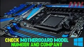 How to Check Motherboard Model Number and Company Without Software