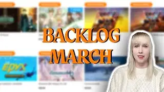 Crushing my Backlog | March 2024 Edition