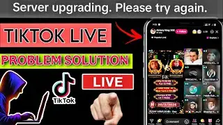 Server upgrading please try again problem fix in 5 minutes 💪 || TikTok Live problem solved ||