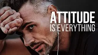 YOUR ATTITUDE IS EVERYTHING | Best Self Discipline Motivational Speech