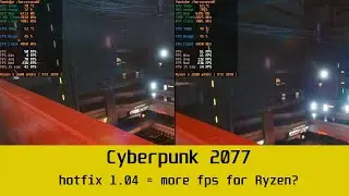 Cyberpunk 2077 after Patch 1.04 - did it improve Ryzen's performance?