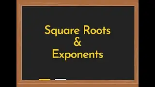 Square Roots and Exponents