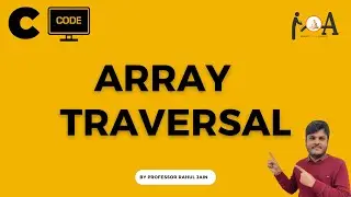 C Program For Traversing An Array | Line By Line Explanation In Detail | Programming In C Language