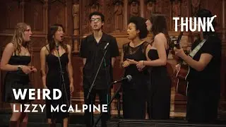 Weird (Lizzy Mcalpine) - THUNK a cappella