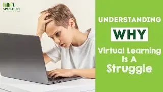 Understanding WHY Virtual Learning Is A Struggle | Special Education Parenting Tips