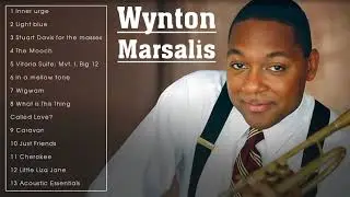 BEST WYNTON MARSALIS SONGS - WYNTON MARSALIS GREATEST HITS - WYNTON MARSALIS FULL ALBUM 2022