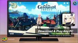 How to Download & Play Genshin Impact on any PC with BlueStacks Emulator (2024)