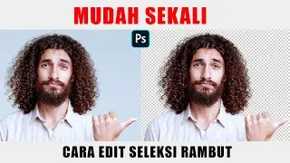 CARA MUDAH EDIT SELEKSI RAMBUT DI PHOTOSHOP