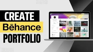 How To Create A Great Portfolio On Behance | Complete Tutorial For Beginners (2023)