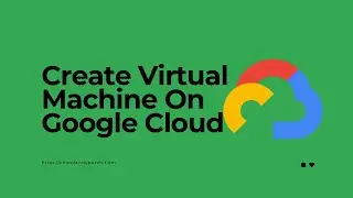 How To Create Virtual Machine On Google Cloud Platform | Ubuntu Spot VM | Google Cloud