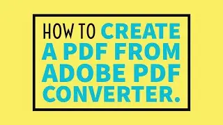 How to create a pdf from adobe pdf converter.