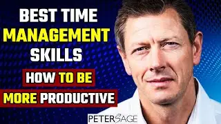 Best Time Management Tips |  How To Be More Productive At Work | Prioritize Time Out | Peter Sage