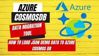 How to load Demo/Dummy JSON Data to Azure Cosmos DB from Local using Azure Migration Tool