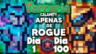 PASSEI 100 DIAS NO TERRARIA CALAMITY APENAS DE ROGUE (MASTER & DEATH MODE)