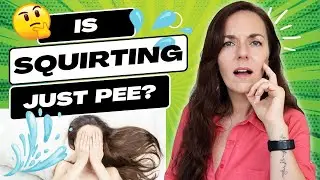 IS SQUIRT URINE | What is Female Squirting