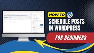 How To Schedule Posts In WordPress For Beginners