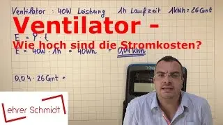 Ventilator - Stromkosten pro Stunde | Elektrizität | Physik | Lehrerschmidt