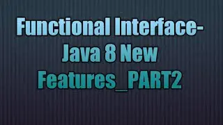 Functional Interface-Java 8 New Features_PART2