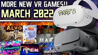 MARCH IS CRAZY! // EVEN MORE NEW VR GAMES in March 2022 - Quest 2, PC VR & PSVR