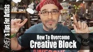 Overcoming creative block - Tips For Artists