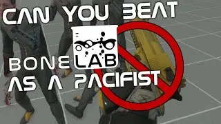 Can You Beat BONELAB as a PACIFIST?